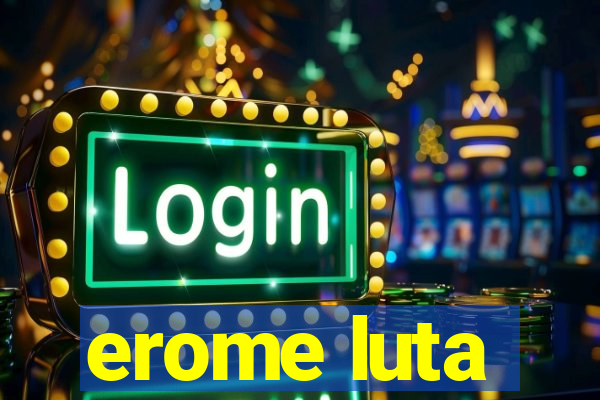 erome luta